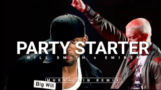 Will Smith x Eminem - Party starter [Mursallin remix]