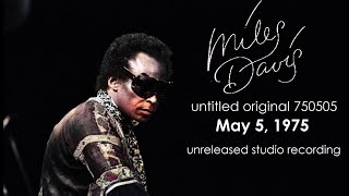 Miles Davis- untitled original &#39;750505&#39; May 5, 1975 NYC [unissued studio recording]