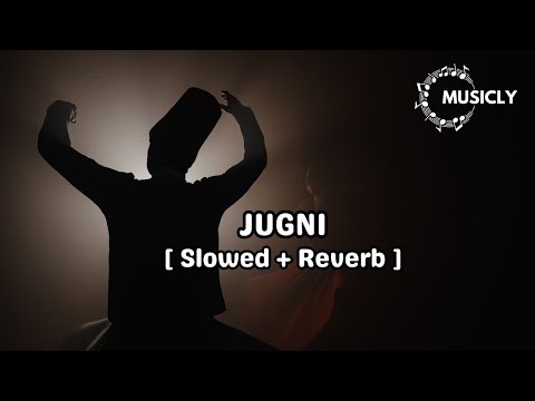 Jugni | Slowed Reverb | Arif Lohar