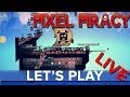 Pixel Piracy - Eurogamer Let's Play LIVE