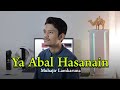 YA ABAL HASANAIN By Muhajir Lamkaruna Cover Song