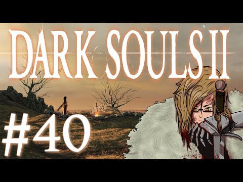 Dark Souls 2 Blind Playthrough Part 40 | So many Spiders