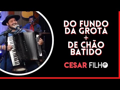 Cesar Filho Gaiteiro - DO FUNDO DA GROTA +  DE CHÃO BATIDO