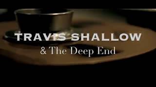 'The Great Divide' - Travis Shallow & The Deep End