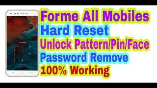 All Forme Mobiles Hard Reset || Unlock Pattern/Pin/Face/Password/Fingerprint Remove 100% Working