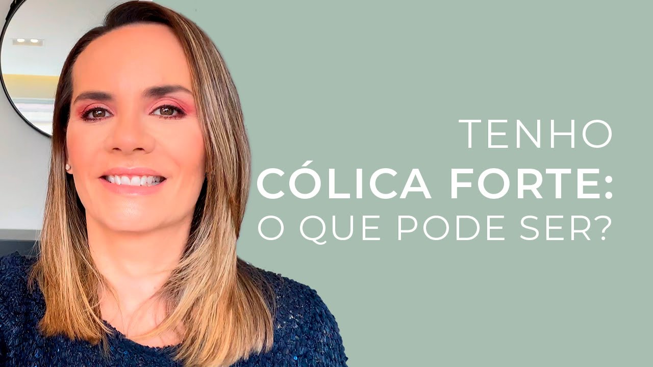 Tenho cólica forte: o que pode ser?