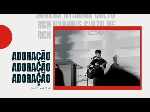 ADORAÇÃO DAVID MARTINS // Rcn Hyannis