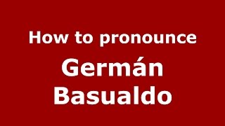 How to pronounce Germán Basualdo
