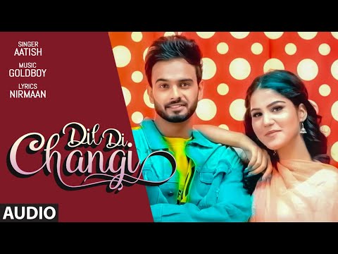 Dil Di Changi (Full Audio) — watch video