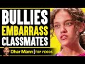 Bullies Embarrass Classmates Dhar Mann