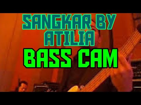 SANGKAR by ATILIA (bass cam)  7 FEB 17