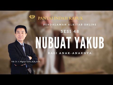 Kitab Kejadian (Sesi 48) - Nubuat Yakub - Pdt. Dr. Ir. Wignyo Tanto, M.M, M.Th