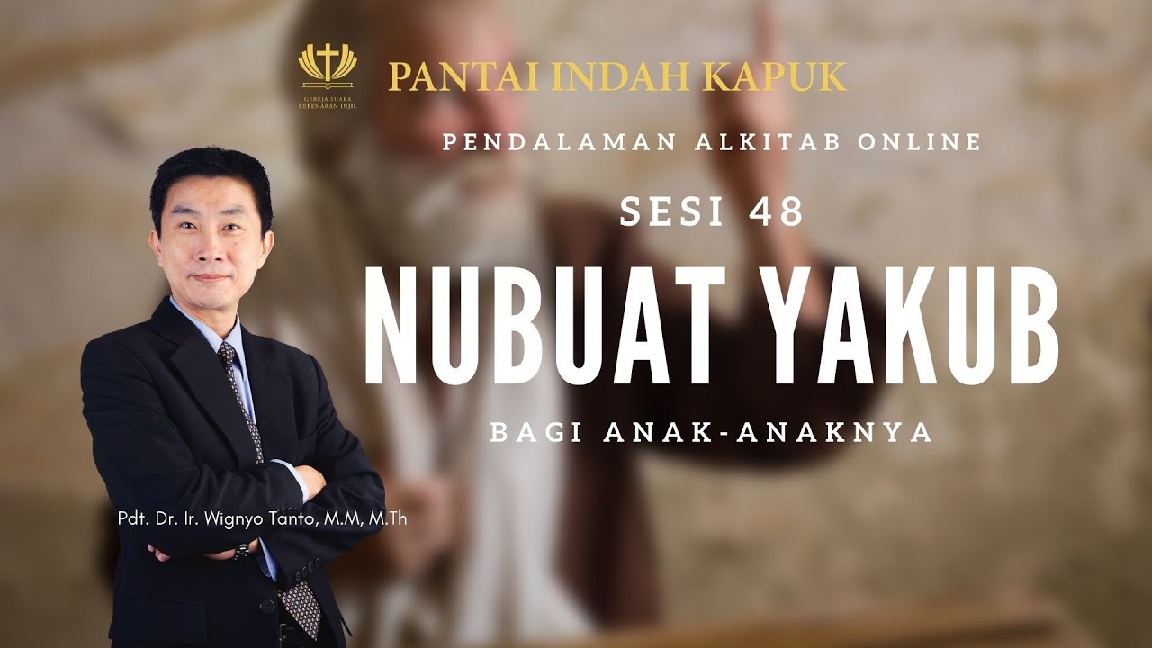 Kitab Kejadian (Sesi 48) – Nubuat Yakub – Pdt. Dr. Ir. Wignyo Tanto, M.M, M.Th