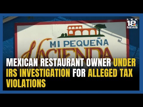 Area Mexican restaurant owner under IRS investigation for ...