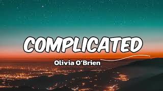 Olivia O’Brien -  Complicated Lyrics