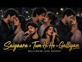 Saiyaara X Tum Hi Ho X Galliyan Bollywood Love Mashup IndiTune