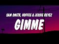 Sam Smith - Gimme (Lyrics) ft. Koffee & Jessie Reyez