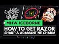 Monster Hunter World Iceborne | How to Get Razor Sharp & Adamantine Charms