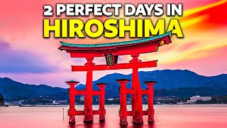 How To Spend 2 PERFECT Days in HIROSHIMA | 2026