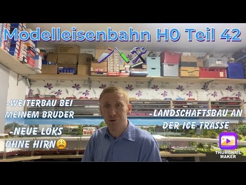 Modelleisenbahn H0 Teil 42, Neue Loks ohne Hirn☹, Weiterbau bei meinen Bruder, Landschaftsbau