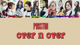 PRISTIN (프리스틴) - Over N Over Lyrics (Color Coded Lyrics) [ HAN | ROM | ENG ]