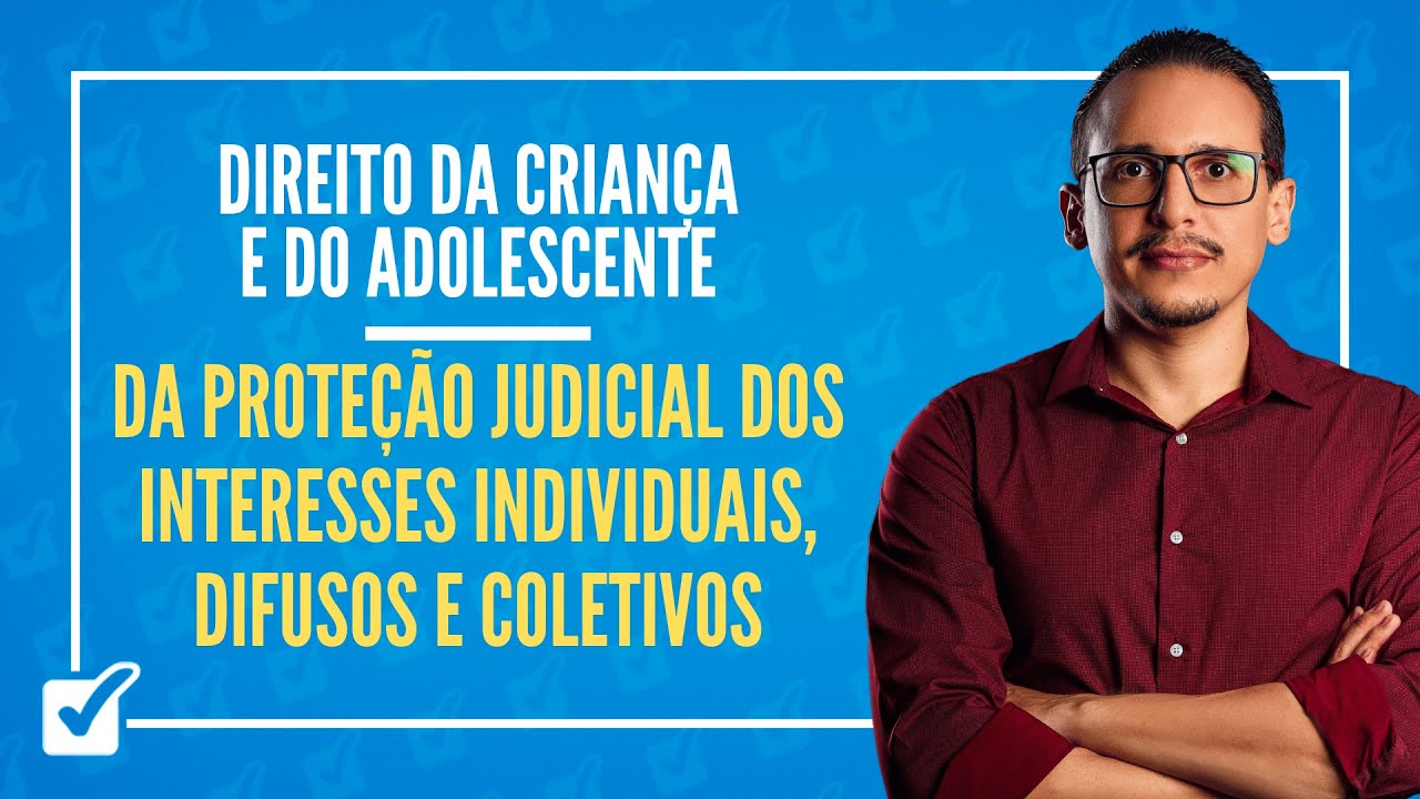 01.02.06.07. Da Proteção Judicial dos Interesses Individuais, Difusos e Coletivos - Prof. Bruno Lira