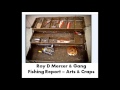 Roy D Mercer - Fishing Report - Arts & Craps