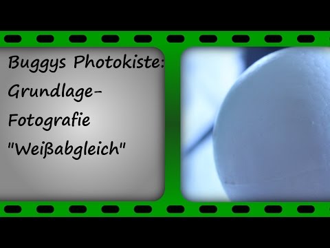 Fotografie - Grundlagen: Weißabgleich - BuggysPhotokiste