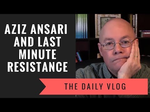 Aziz Ansari and Last Minute Resistance