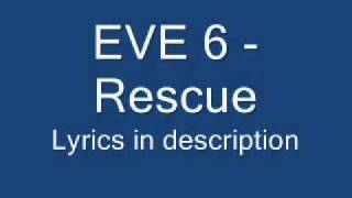 Eve 6- Rescue (Lyrics)