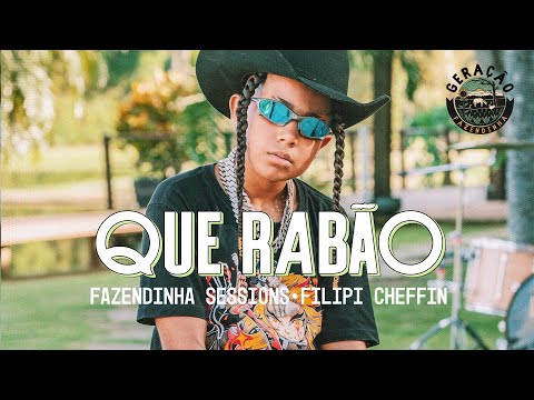 Que Rabão - Filipi Cheffin | Geração Fazendinha #2