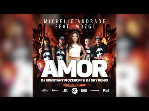 Michelle Andrade feat. Mozgi - Amor (Dj Konstantin Ozeroff & Dj Sky Remix)