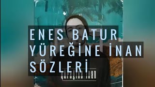 Enes Batur - Yüreğine İnan Sözleri (lyrics)