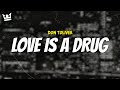 Don Toliver LOVE IS A DRUG LYRICS