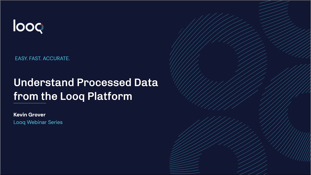 Understand Processed Data from the Looq Platform