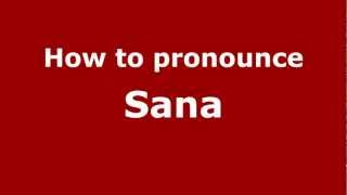 How to pronounce Sana