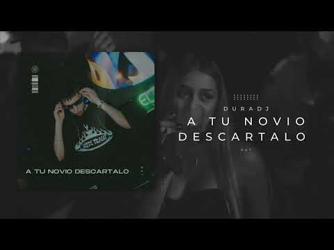 A TU NOVIO DESCARTALO | Dura DJ