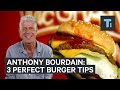 Anthony Bourdain S 3 Tips To A Perfect Burger