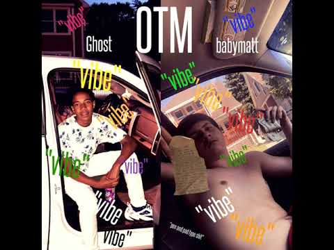 OTM Ghost X OTM babymatt "Vibe" (prod. Ray Rackz)