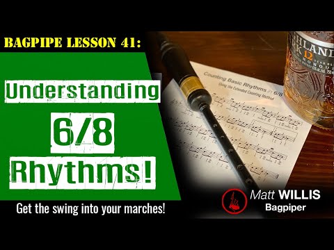 Bagpipe Lesson 41: Understanding 6/8 Rhythms!