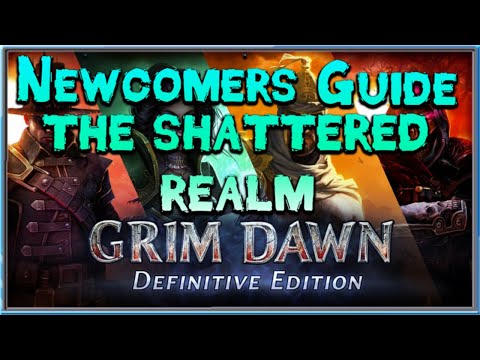 Grim Dawn Newcomer's Guide  - Episode 28 The Shattered Realm
