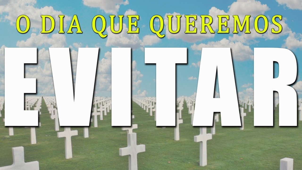 O DIA QUE QUEREMOS EVITAR