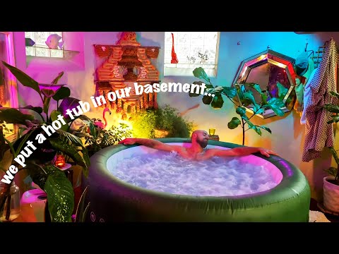 We put a inflatable HOT TUB in our BASEMENT