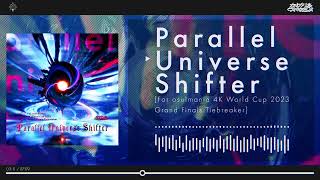 Camellia - Parallel Universe Shifter [For osu! mania 4K World Cup 2023 GF Tiebreaker]