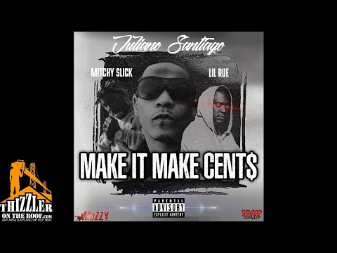 Juliano Santiago ft. Mitchy Slick & Lil Rue - Make It Make Cents [Thizzler.com Exclusive]