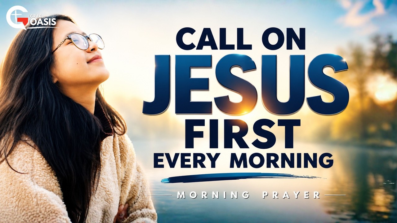 Call on the Name of Jesus and Watch God Work Today | Morning Prayer