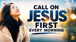 Call on the Name of Jesus and Watch God Work Today | Morning Prayer
