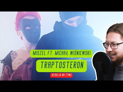 Miszel ft. Michał Wiśniewski "traptosteron" | REAKCJA NA ŻYWO 🔴