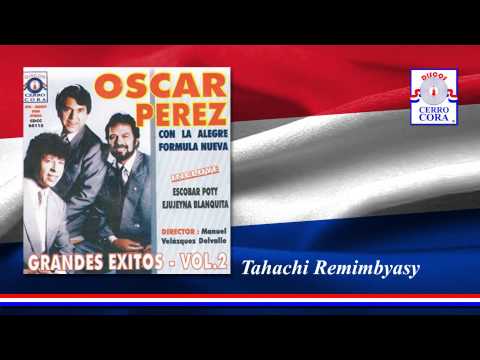 Oscar Pérez Con La Alegre Fórmula Nueva - Tahachi Remimbyasy
