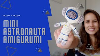 Passo a Passo: Mini Astronauta Amigurumi